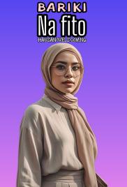 BARIKI NA FITO BOOK 1 AND 2 BY MARYAM OBAM.txt