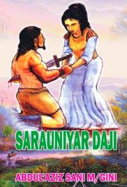 SARAUNIYAR DAJI Complete Book Writing by Abdul'aziz Sani Madakin Gini .txt