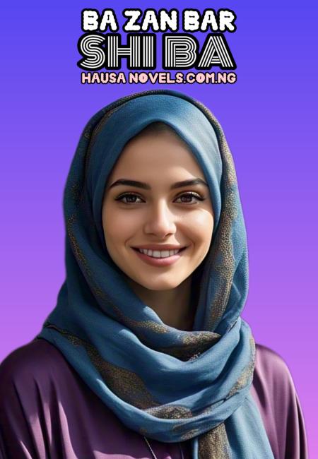 Bazan Barshi Ba! Complete Hausa Novels By Billy Giro .txt