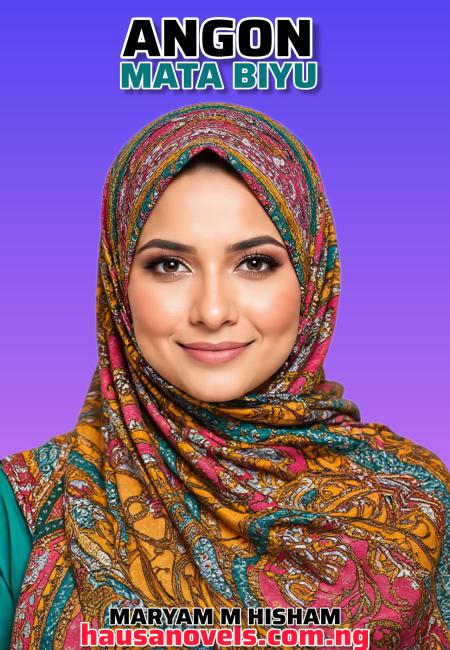 ANGON MATA BIYU COMPLETE Book by Maryam M Hashim.txt