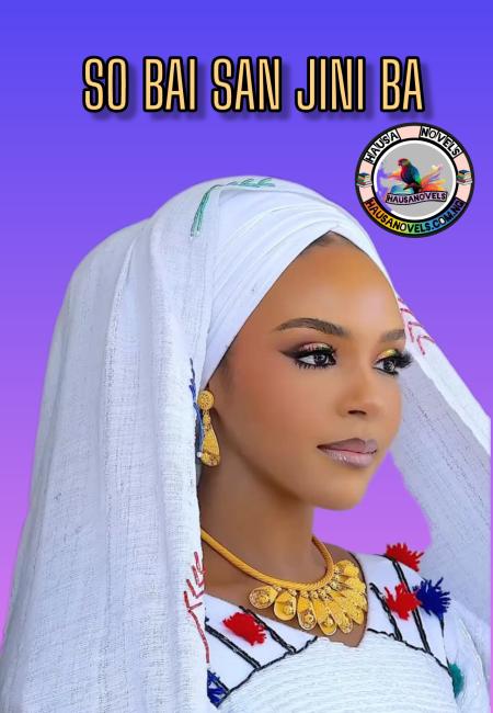 SO BAI SAN JINI BA HAUSA NOVELS BY UMMU NASMAH.txt
