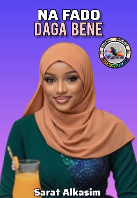 NA FADO DAGA BE NA ZARCE RIJIYA hausa Novels By Badi'at Ibrahim.txt